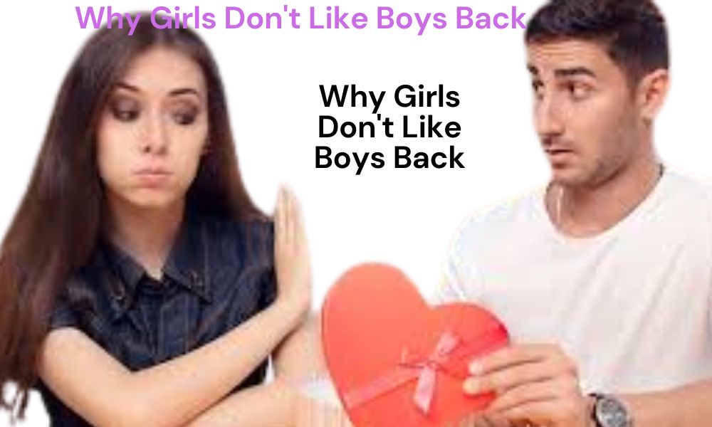 Why Girls Don't Like Boys Back