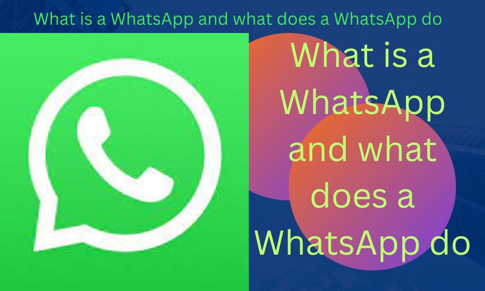 What is a WhatsApp and what does a WhatsApp do